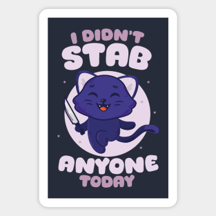 Didn’t stab anyone today - happy black cat (on dark colors) Magnet